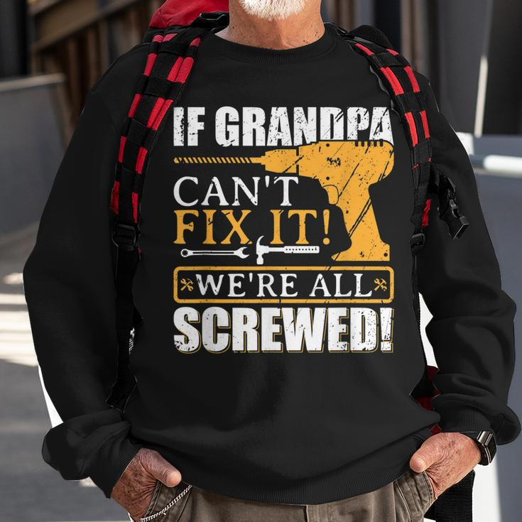 If Grandpa Cant Fix It Great Fathers Day Gift Sweatshirt Gifts for Old Men