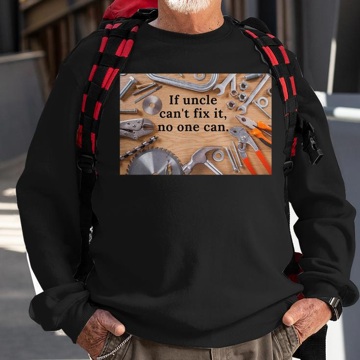 If Uncle CanT Fix It No One Can Gift For Mens Sweatshirt Gifts for Old Men