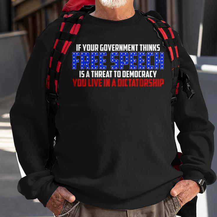 If Your Government Thinks Free Speech Is A Threat Government Funny Gifts Sweatshirt Gifts for Old Men