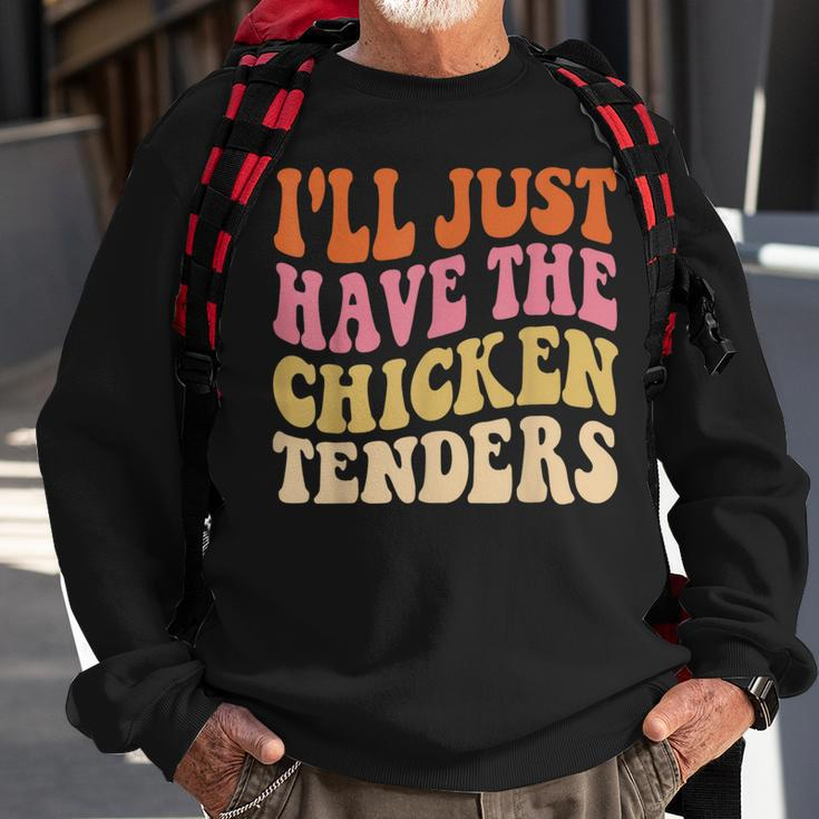 Ill Just Have The Chicken Tenders Funny Chicken Groovy Sweatshirt Gifts for Old Men