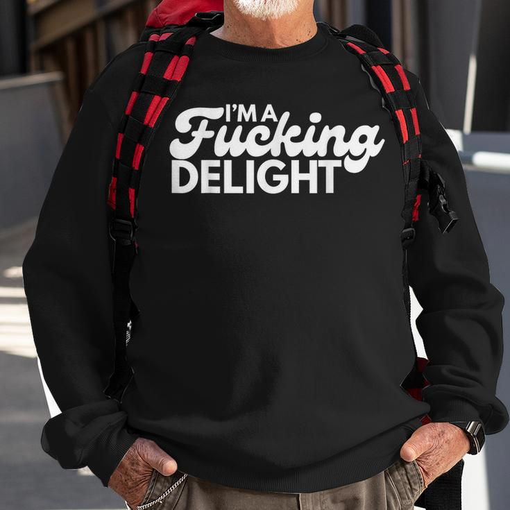 Im A Fucking Delight Funny Sarcasm Sweatshirt Gifts for Old Men
