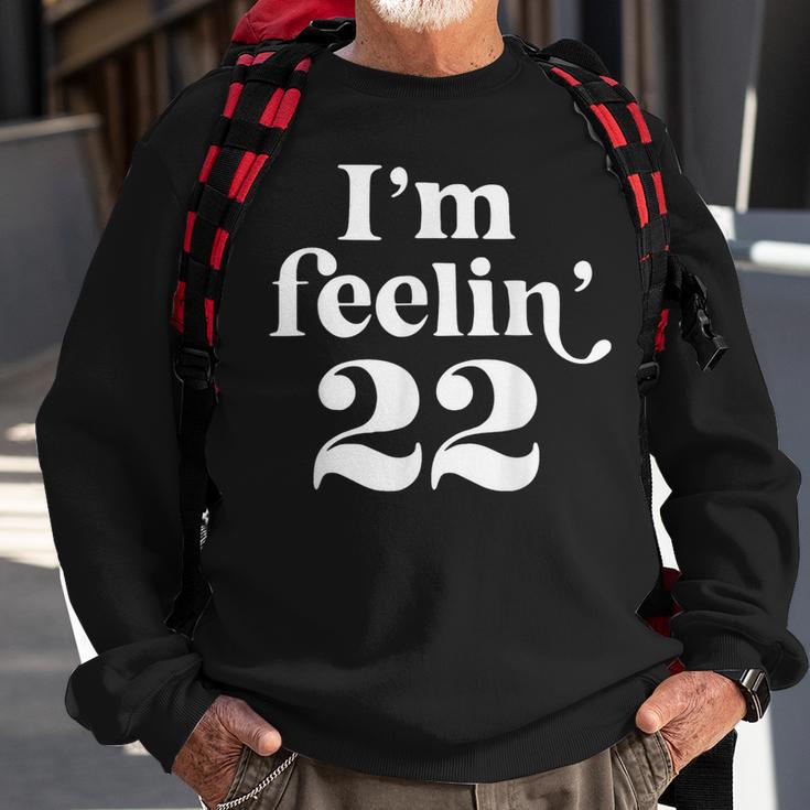 I'm Feeling 22 Sweatshirt Gifts for Old Men