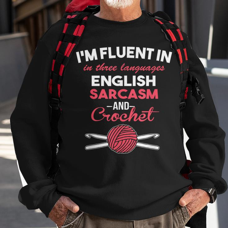 Im Fluent In Sarcasm And Crocheting Hook Yarn Sweatshirt Gifts for Old Men