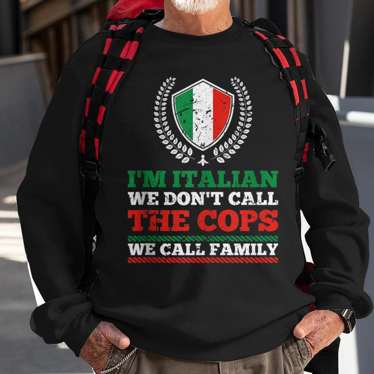 Im Italian We Dont Call The Cops We Call Family Mafia Sweatshirt Gifts for Old Men