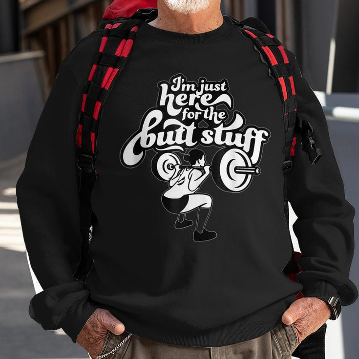 Im Just Here For The Butt Stuff Woman Workout Weightlifting Sweatshirt Gifts for Old Men