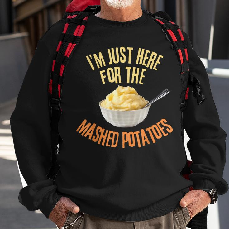 I'm Just Here For The Mashed Potatoes Thanksgiving Sweatshirt Gifts for Old Men
