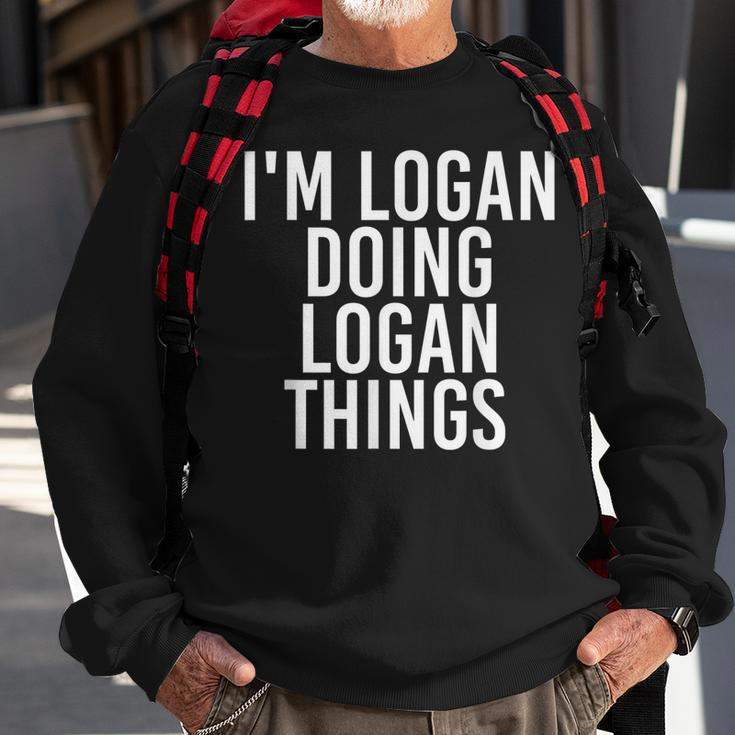 Im Logan Doing Logan Things Funny Birthday Name Gift Idea Sweatshirt Gifts for Old Men