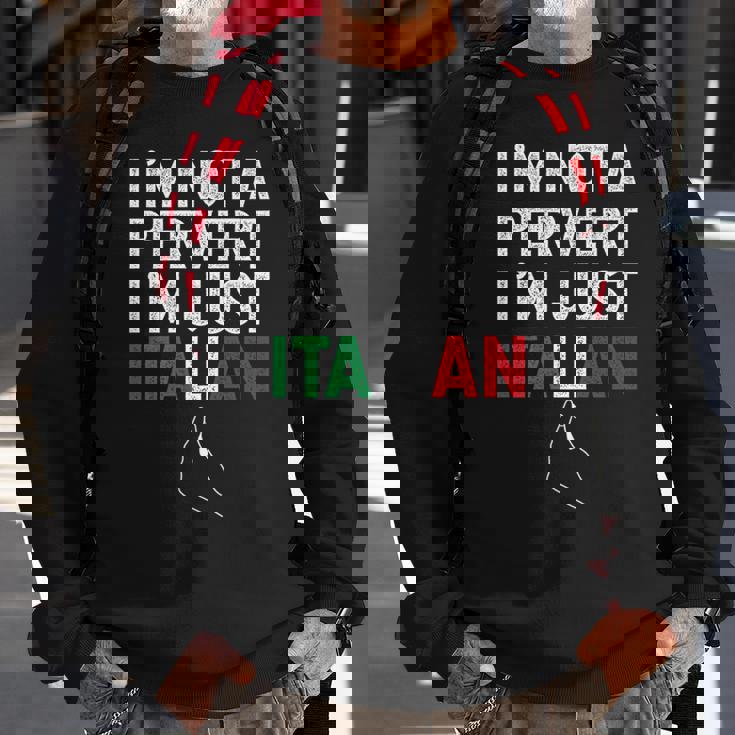 Im Not A Pervert Im Just Italian Funny Italian Sweatshirt Gifts for Old Men