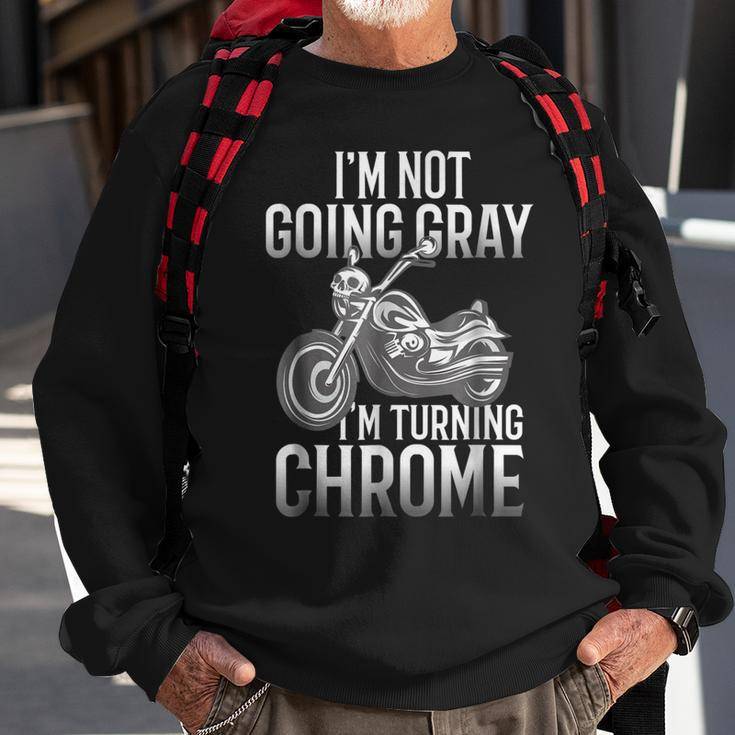 Im Not Going Gray Im Turning Chrome Over The Hill Sweatshirt Gifts for Old Men