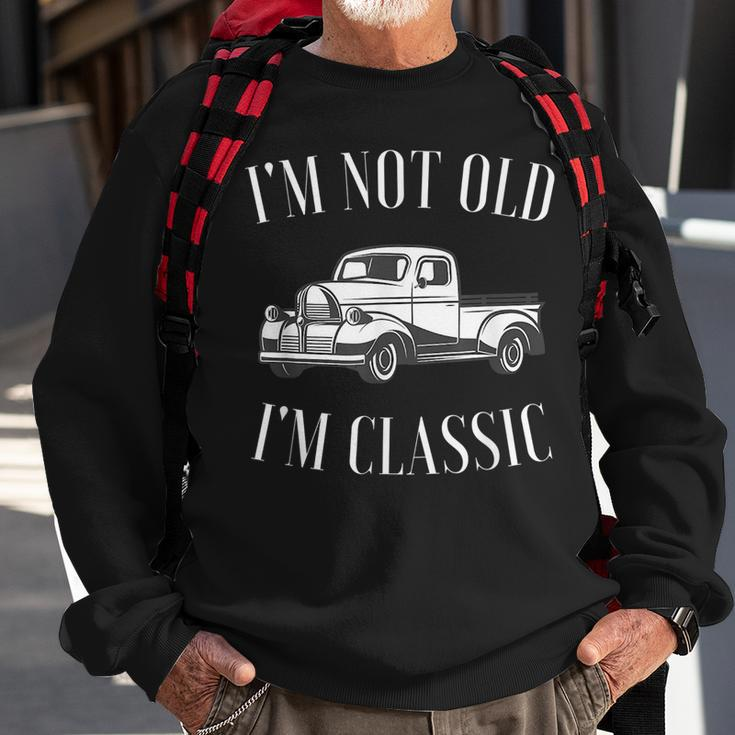 Im Not Old Im Classic Funny Vintage Truck Car Enthusiast Sweatshirt Gifts for Old Men