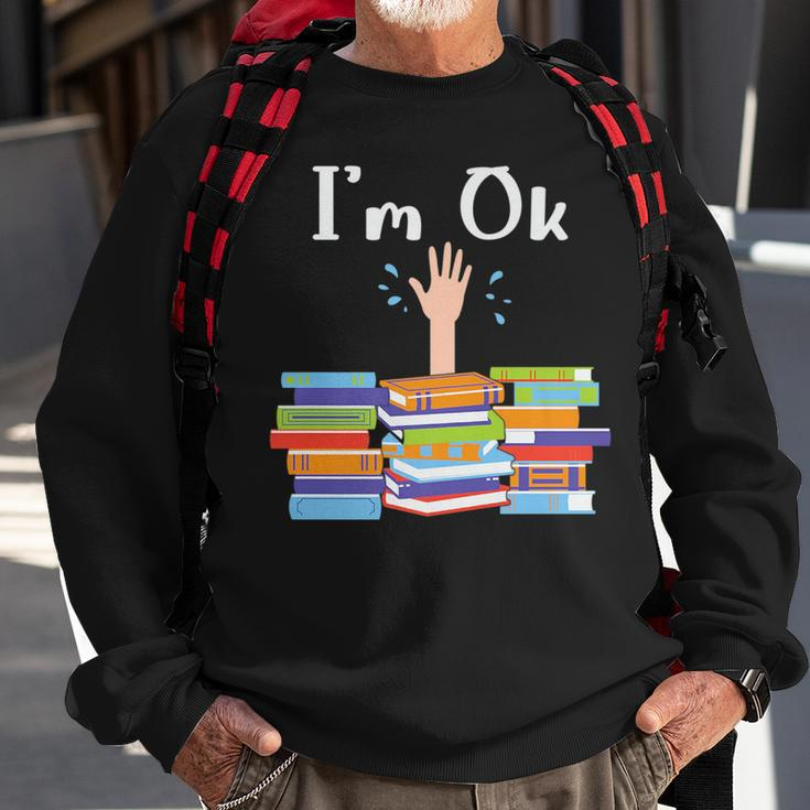 Im Ok National Book Lovers Day Reading Book Lover Love Book Reading Funny Designs Funny Gifts Sweatshirt Gifts for Old Men