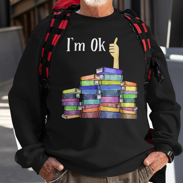 Im Ok Reading Book Lovers National Book Lovers Day Reading Funny Designs Funny Gifts Sweatshirt Gifts for Old Men