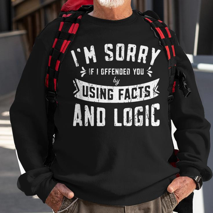 Im Sorry If I Offended You By Using Facts And Logics - Sweatshirt Gifts for Old Men