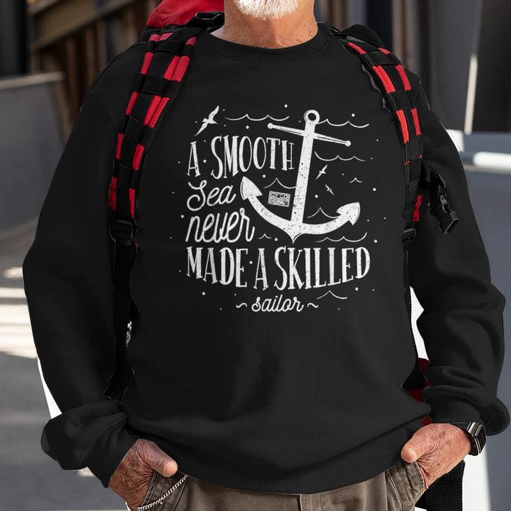 Inspirational Quote Smooth Sea Skilled Sailor Be You Sweatshirt Gifts for Old Men