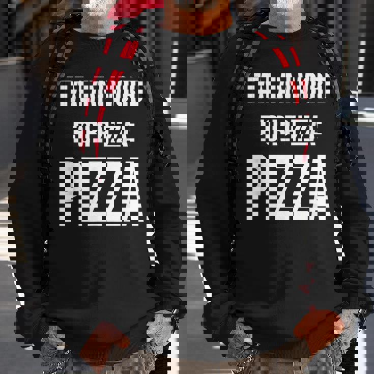 Italian Word For Pizza Pizza Sweatshirt Gifts for Old Men