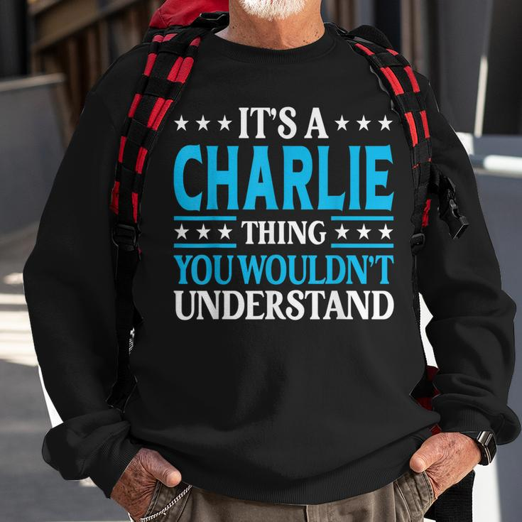 Its A Charlie Thing Wouldnt Understand Girl Name Charlie Sweatshirt Gifts for Old Men