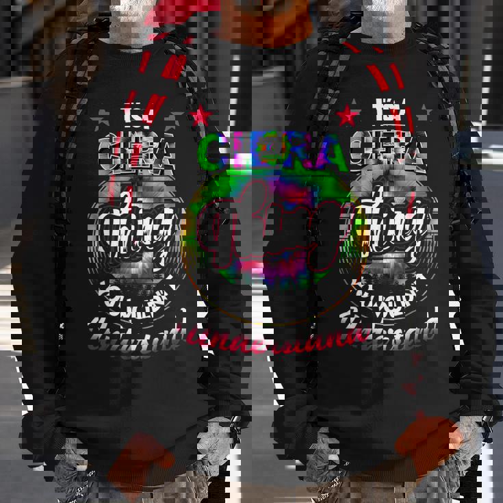 Its A Ciera Thing Tie Dye Ciera Name Sweatshirt Gifts for Old Men