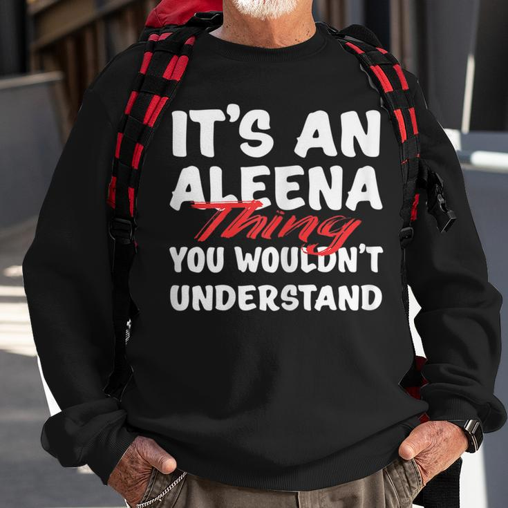 Its An Aleena Thing You Wouldnt Understand Funny Aleena Sweatshirt Gifts for Old Men