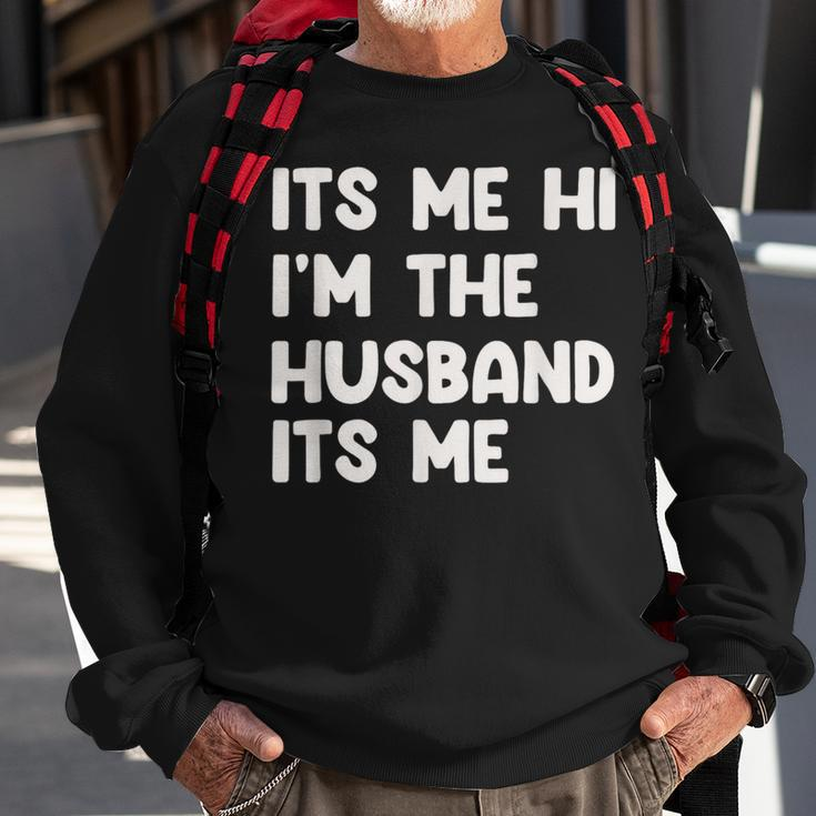 It's Me Hi I'm The Husband It's Me Husband Sweatshirt Gifts for Old Men