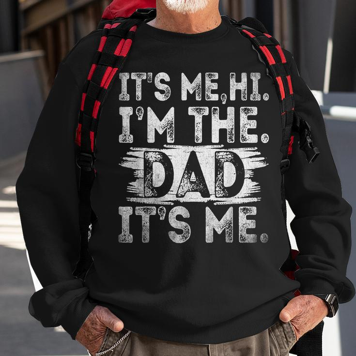 Its Me Hi Im The Dad Its Me Fathers Day For Dad Sweatshirt Gifts for Old Men