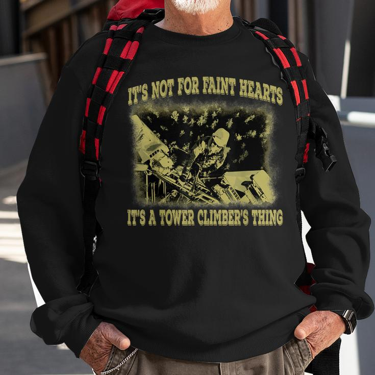 Its Not For Faint Hearts Tower Climber Job Pride Gift Gift For Mens Sweatshirt Gifts for Old Men