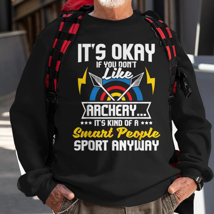 It's Okay If You Don't Like Archery Bow Archer Bowhunting Sweatshirt Gifts for Old Men