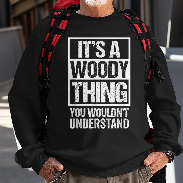 It's A Woody Thing You Wouldn't Understand Pet Name Sweatshirt Gifts for Old Men