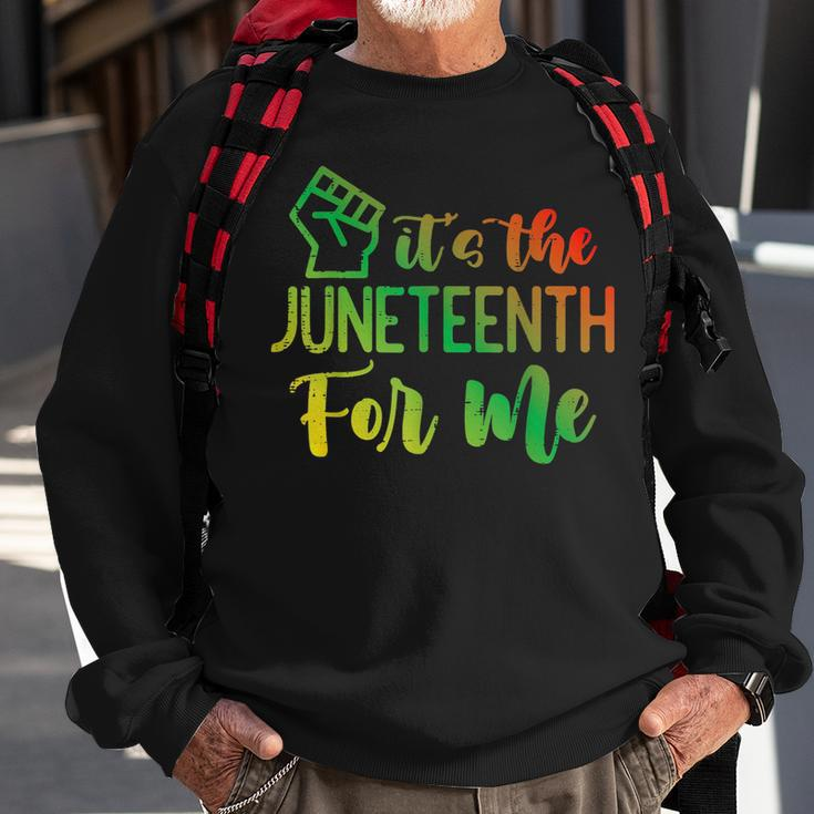 Junenth Fist Its The Junenth For Me African American Sweatshirt Gifts for Old Men