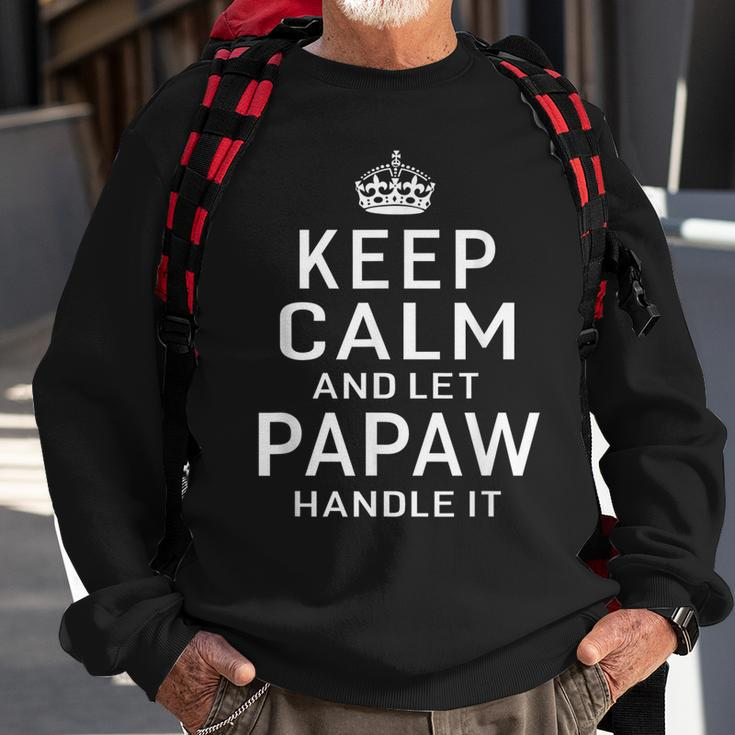 Keep Calm & Let Papaw Handle It Top Grandpa Fathers Day Gift Sweatshirt Gifts for Old Men