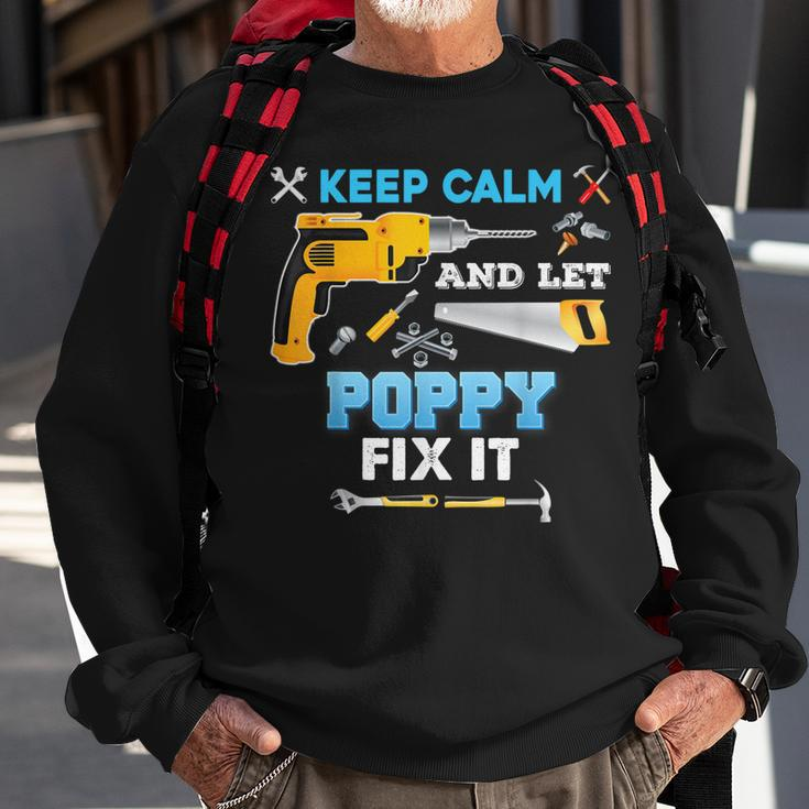 Keep Calm And Let Poppy Fix It Father Day Grandpa Dad Papa Sweatshirt Gifts for Old Men