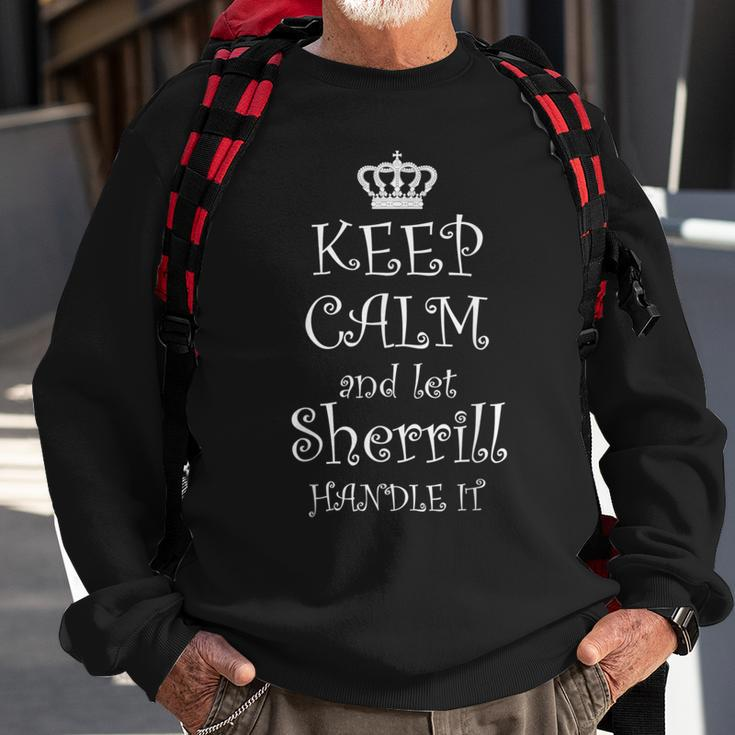 Keep Calm And Let Sherrill Handle It Name Sweatshirt Gifts for Old Men