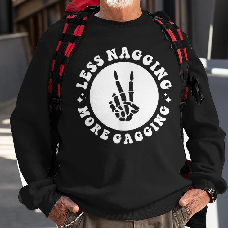 Less Nagging More Gagging When I Am Loved Correctly 2 Sides Sweatshirt Gifts for Old Men