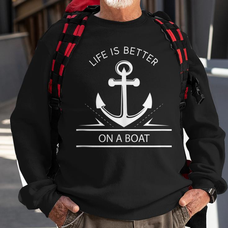 Life Is Better On A Boat - Anchor Sailing Quote Captain Crew Sweatshirt Gifts for Old Men