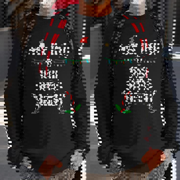 Most Likely Crash Santas Sleigh Christmas Xmas Family Match Sweatshirt Gifts for Old Men