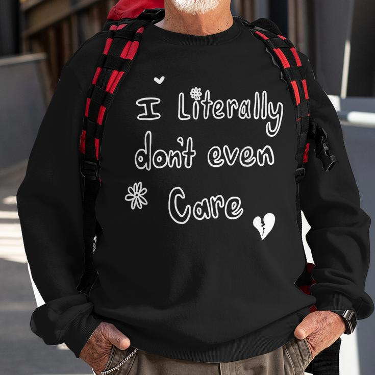 I Literally Don’T Even Care Sweatshirt Gifts for Old Men