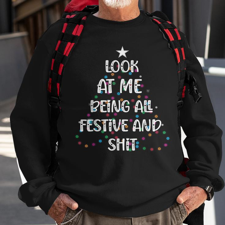 Look At Me Being All Festive And Shits Christmas Sweatshirt Gifts for Old Men