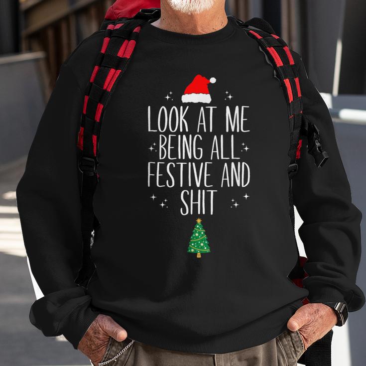 Look At Me Being All Festive And Shits XmasChristmas Sweatshirt Gifts for Old Men