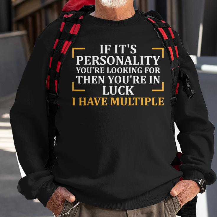 Looking For Personality I Have Multiple Funny Sassy Sassy Funny Gifts Sweatshirt Gifts for Old Men
