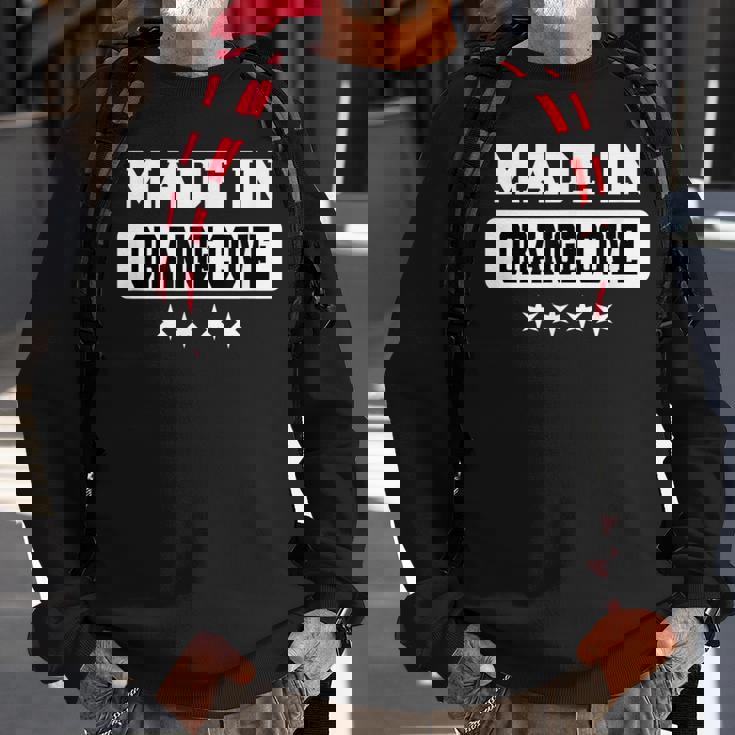 Made In Orange Cove Sweatshirt Gifts for Old Men