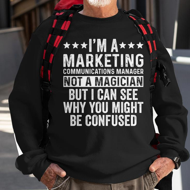 Marketing Communications Manager Not A Magician Job Sweatshirt Gifts for Old Men
