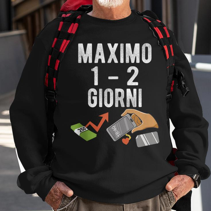 Maximo 1 2 Days Italian Meme Sweatshirt Gifts for Old Men