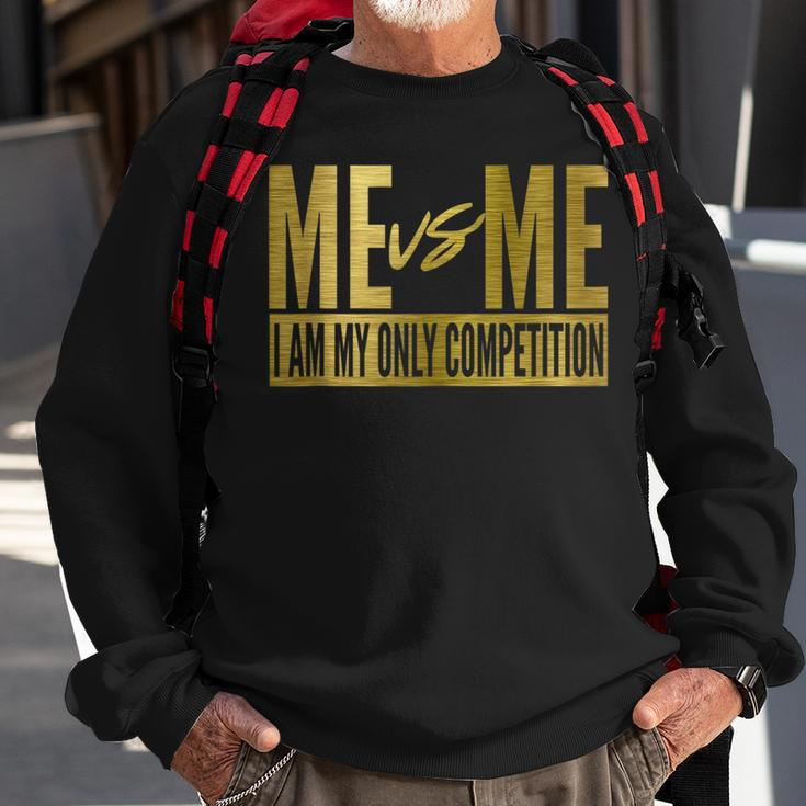 Me Vs Me I Am My Own Competition Motivational Sweatshirt Gifts for Old Men