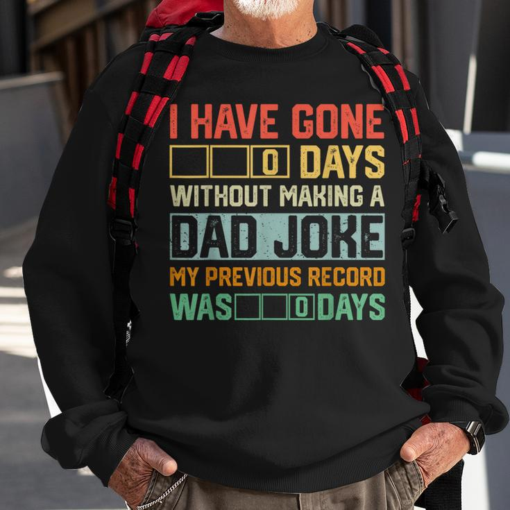 Men Fathers Day I Have Gone 0 Days Without Making A Dad Joke Sweatshirt Gifts for Old Men