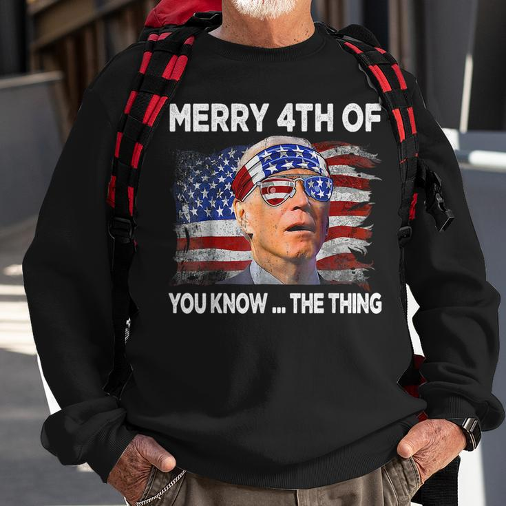 Merry 4Th Of You Know The Thing Joe Biden Fourth 4Th Of July Sweatshirt Gifts for Old Men