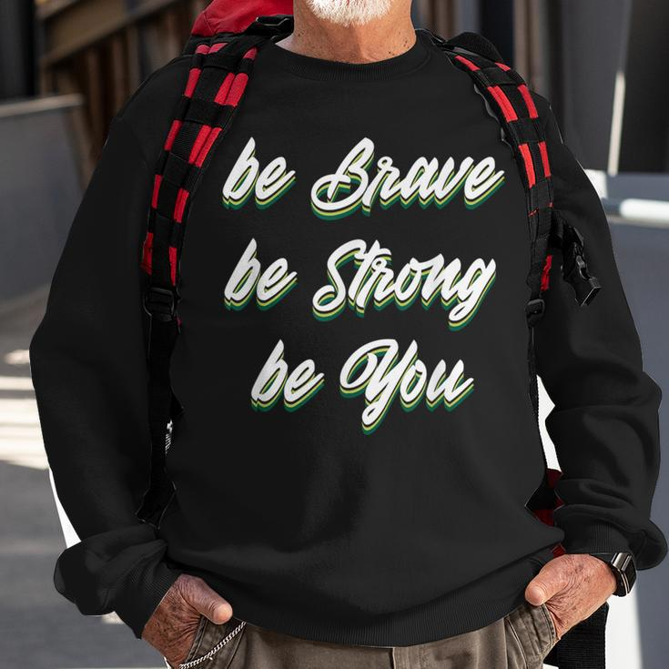 Motivational Bravery Inspirational Quote Positive Message Sweatshirt Gifts for Old Men