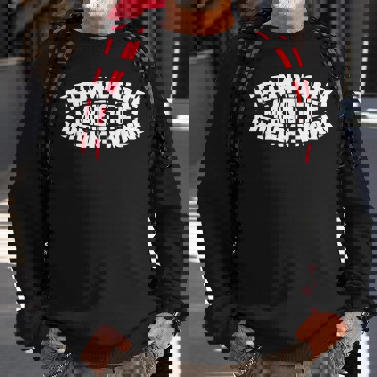 Motivational-Teamwork Makes The Dream Work Motivational Sweatshirt Gifts for Old Men