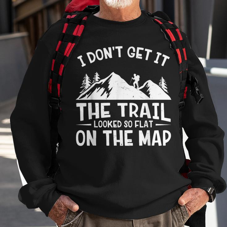 Mountain Hiking Funny The Trail Looked So Flat On The Map Sweatshirt Gifts for Old Men