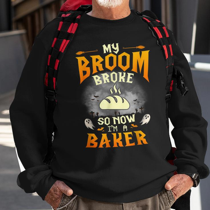 My Broom Broke So Now Im A Baker Halloween Costume Sweatshirt Gifts for Old Men