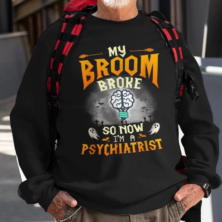 My Broom Broke So Now Im A Psychiatrist Halloween Costume Sweatshirt Gifts for Old Men