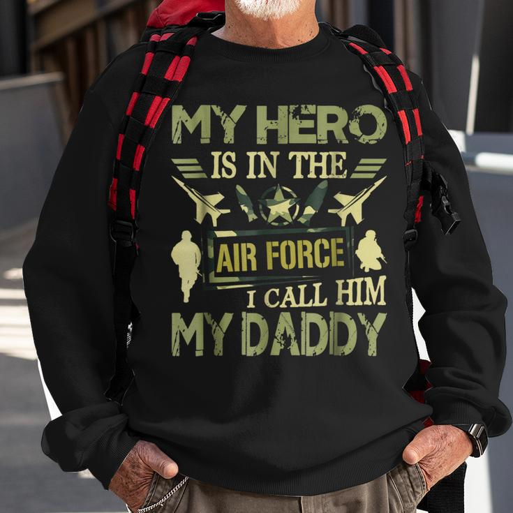 My Hero Is In The Air Force I Call Him My Daddy Sweatshirt Gifts for Old Men
